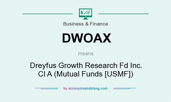 What does DWOAX mean? It stands for Dreyfus Growth Research Fd Inc. Cl A (Mutual Funds [USMF])