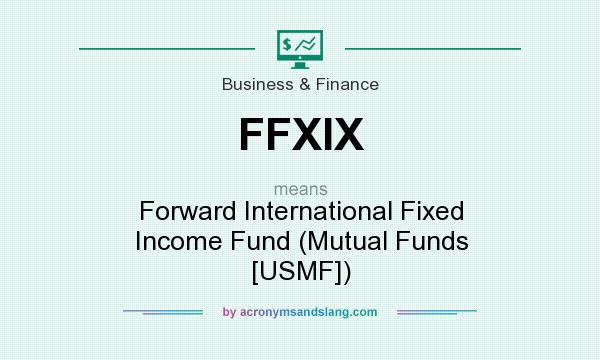 What does FFXIX mean? It stands for Forward International Fixed Income Fund (Mutual Funds [USMF])