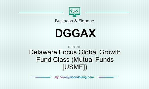 What does DGGAX mean? It stands for Delaware Focus Global Growth Fund Class (Mutual Funds [USMF])