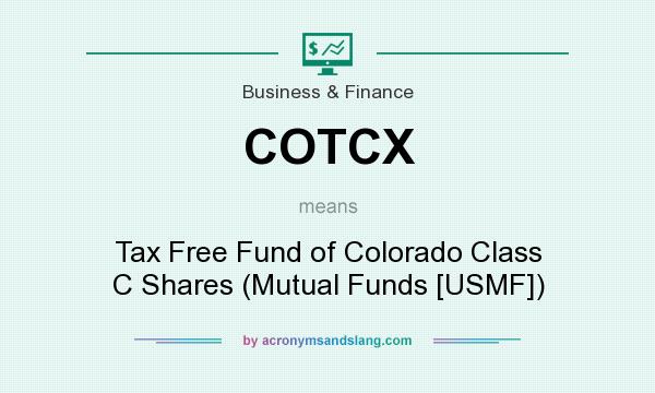 What does COTCX mean? It stands for Tax Free Fund of Colorado Class C Shares (Mutual Funds [USMF])