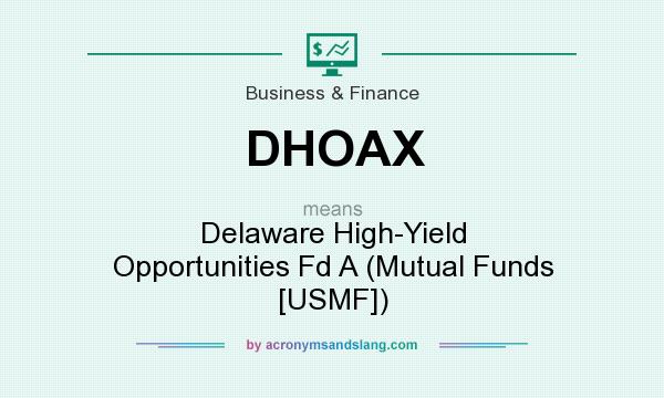 What does DHOAX mean? It stands for Delaware High-Yield Opportunities Fd A (Mutual Funds [USMF])
