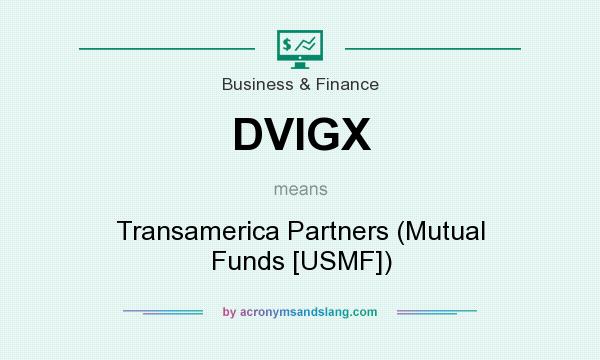 What does DVIGX mean? It stands for Transamerica Partners (Mutual Funds [USMF])