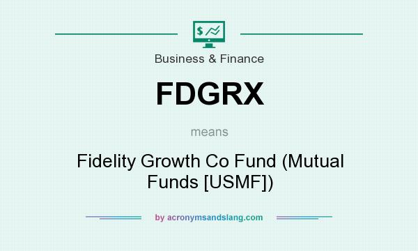 What does FDGRX mean? It stands for Fidelity Growth Co Fund (Mutual Funds [USMF])