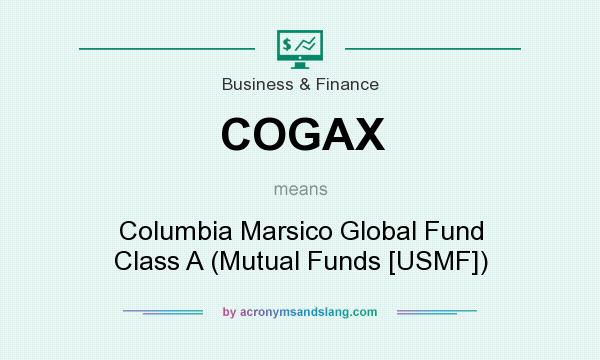 What does COGAX mean? It stands for Columbia Marsico Global Fund Class A (Mutual Funds [USMF])