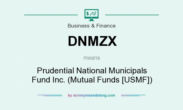 What does DNMZX mean? It stands for Prudential National Municipals Fund Inc. (Mutual Funds [USMF])