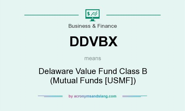 What does DDVBX mean? It stands for Delaware Value Fund Class B (Mutual Funds [USMF])
