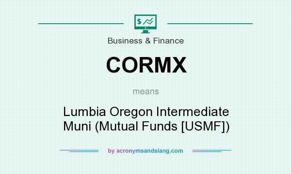 What does CORMX mean? It stands for Lumbia Oregon Intermediate Muni (Mutual Funds [USMF])