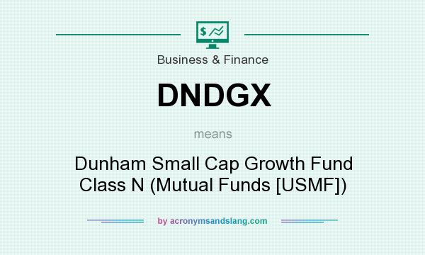 What does DNDGX mean? It stands for Dunham Small Cap Growth Fund Class N (Mutual Funds [USMF])