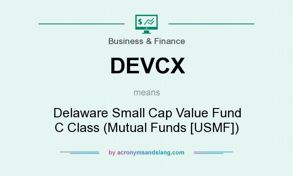 What does DEVCX mean? It stands for Delaware Small Cap Value Fund C Class (Mutual Funds [USMF])