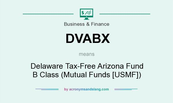 What does DVABX mean? It stands for Delaware Tax-Free Arizona Fund B Class (Mutual Funds [USMF])