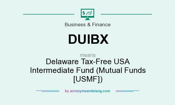 What does DUIBX mean? It stands for Delaware Tax-Free USA Intermediate Fund (Mutual Funds [USMF])