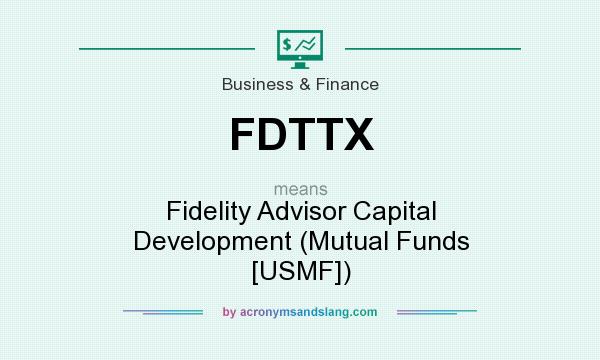 What does FDTTX mean? It stands for Fidelity Advisor Capital Development (Mutual Funds [USMF])