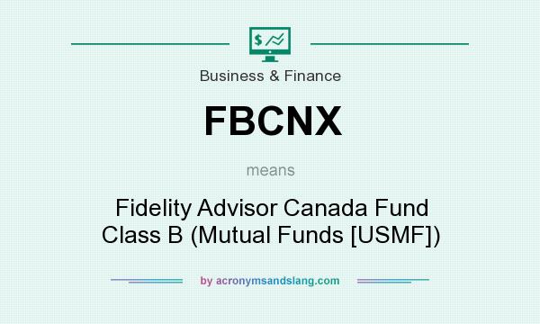 What does FBCNX mean? It stands for Fidelity Advisor Canada Fund Class B (Mutual Funds [USMF])