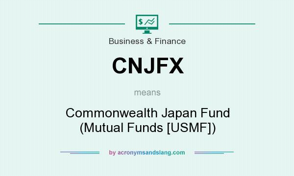 What does CNJFX mean? It stands for Commonwealth Japan Fund (Mutual Funds [USMF])