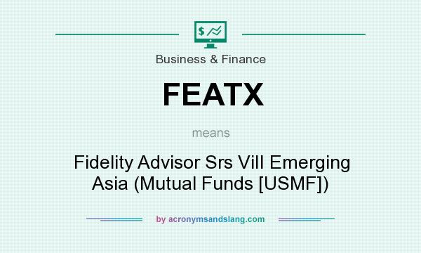 What does FEATX mean? It stands for Fidelity Advisor Srs ViII Emerging Asia (Mutual Funds [USMF])
