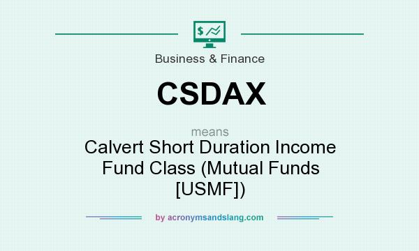What does CSDAX mean? It stands for Calvert Short Duration Income Fund Class (Mutual Funds [USMF])
