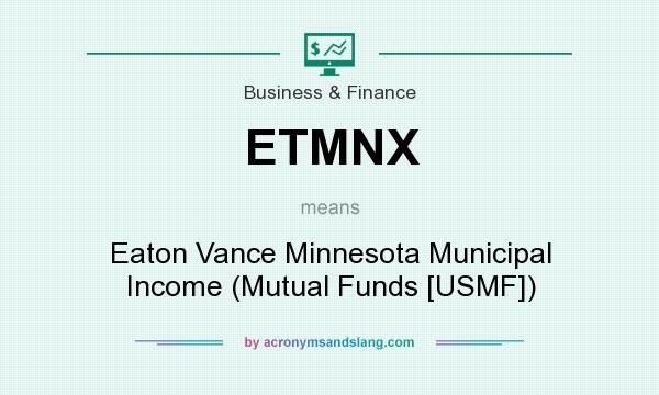 What does ETMNX mean? It stands for Eaton Vance Minnesota Municipal Income (Mutual Funds [USMF])