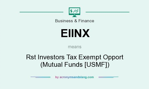 What does EIINX mean? It stands for Rst Investors Tax Exempt Opport (Mutual Funds [USMF])