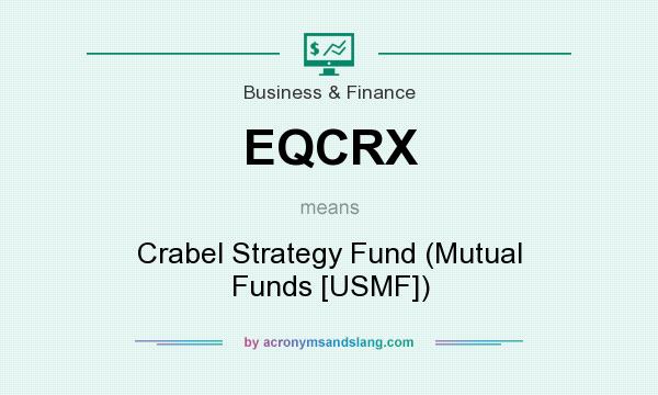 What does EQCRX mean? It stands for Crabel Strategy Fund (Mutual Funds [USMF])