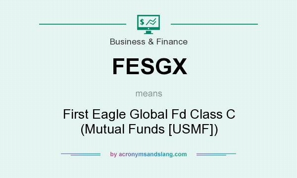What does FESGX mean? It stands for First Eagle Global Fd Class C (Mutual Funds [USMF])