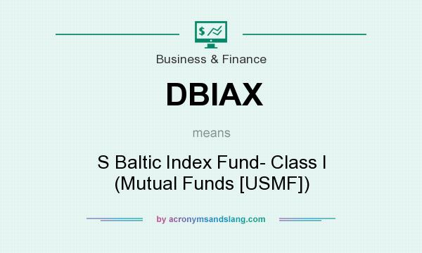 What does DBIAX mean? It stands for S Baltic Index Fund- Class I (Mutual Funds [USMF])