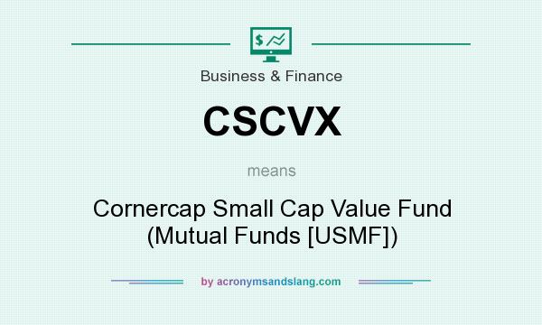 What does CSCVX mean? It stands for Cornercap Small Cap Value Fund (Mutual Funds [USMF])