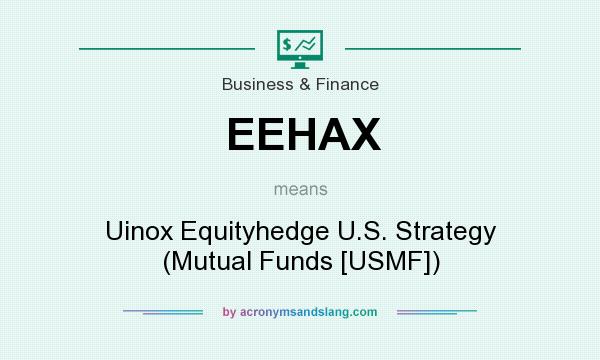 What does EEHAX mean? It stands for Uinox Equityhedge U.S. Strategy (Mutual Funds [USMF])