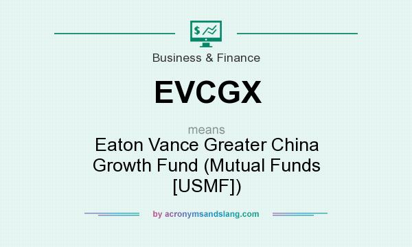 What does EVCGX mean? It stands for Eaton Vance Greater China Growth Fund (Mutual Funds [USMF])