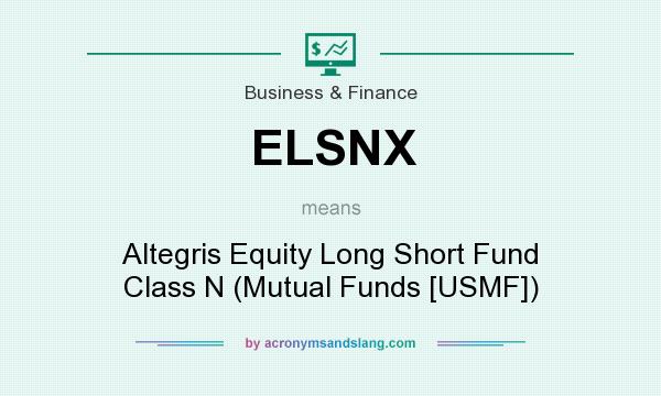 What does ELSNX mean? It stands for Altegris Equity Long Short Fund Class N (Mutual Funds [USMF])