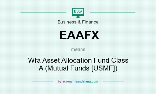 What does EAAFX mean? It stands for Wfa Asset Allocation Fund Class A (Mutual Funds [USMF])
