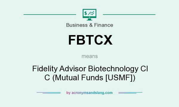 What does FBTCX mean? It stands for Fidelity Advisor Biotechnology Cl C (Mutual Funds [USMF])