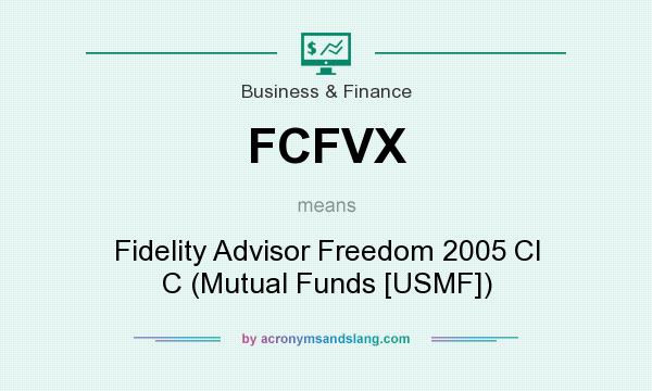 What does FCFVX mean? It stands for Fidelity Advisor Freedom 2005 Cl C (Mutual Funds [USMF])