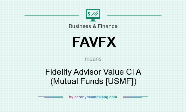 What does FAVFX mean? It stands for Fidelity Advisor Value Cl A (Mutual Funds [USMF])