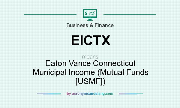 What does EICTX mean? It stands for Eaton Vance Connecticut Municipal Income (Mutual Funds [USMF])
