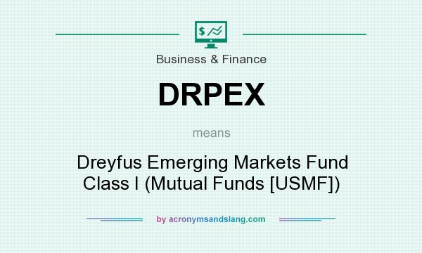 What does DRPEX mean? It stands for Dreyfus Emerging Markets Fund Class I (Mutual Funds [USMF])