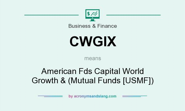 What does CWGIX mean? It stands for American Fds Capital World Growth & (Mutual Funds [USMF])