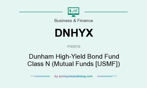 What does DNHYX mean? It stands for Dunham High-Yield Bond Fund Class N (Mutual Funds [USMF])