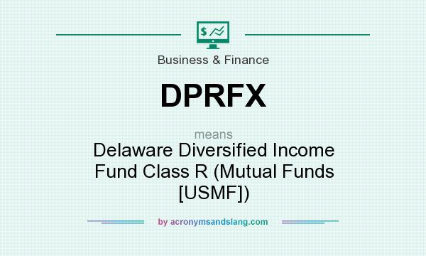 What does DPRFX mean? It stands for Delaware Diversified Income Fund Class R (Mutual Funds [USMF])
