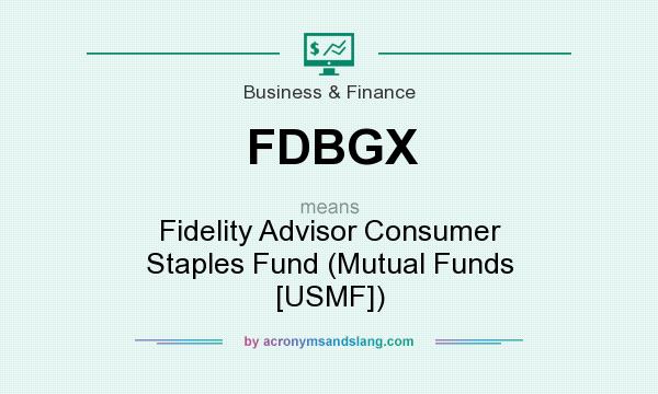What does FDBGX mean? It stands for Fidelity Advisor Consumer Staples Fund (Mutual Funds [USMF])