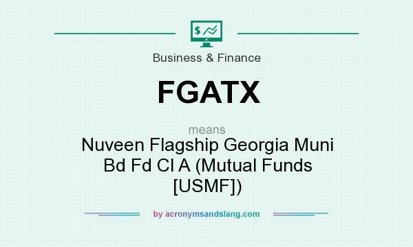 What does FGATX mean? It stands for Nuveen Flagship Georgia Muni Bd Fd Cl A (Mutual Funds [USMF])