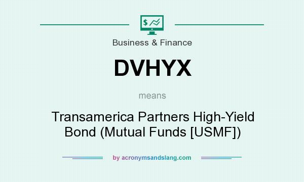 What does DVHYX mean? It stands for Transamerica Partners High-Yield Bond (Mutual Funds [USMF])