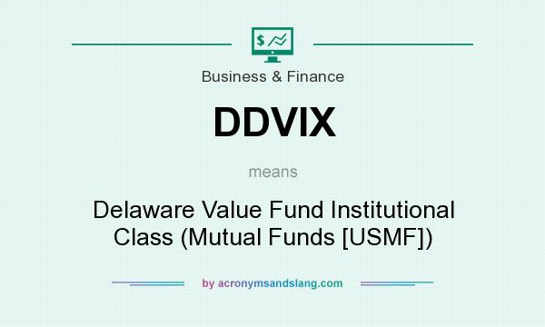 What does DDVIX mean? It stands for Delaware Value Fund Institutional Class (Mutual Funds [USMF])