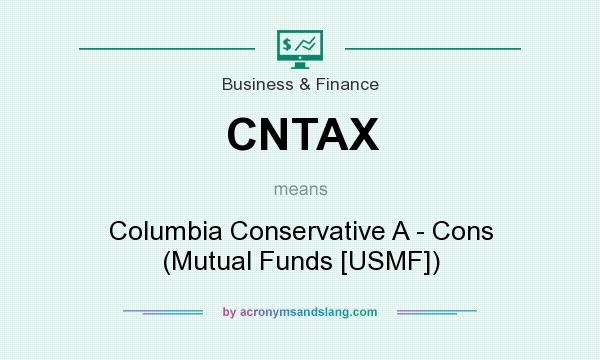 What does CNTAX mean? It stands for Columbia Conservative A - Cons (Mutual Funds [USMF])