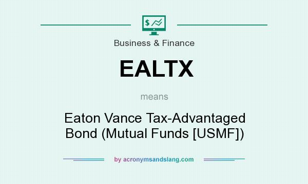 What does EALTX mean? It stands for Eaton Vance Tax-Advantaged Bond (Mutual Funds [USMF])