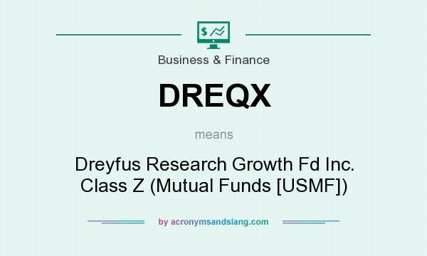 What does DREQX mean? It stands for Dreyfus Research Growth Fd Inc. Class Z (Mutual Funds [USMF])
