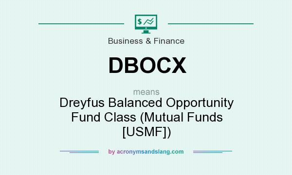 What does DBOCX mean? It stands for Dreyfus Balanced Opportunity Fund Class (Mutual Funds [USMF])