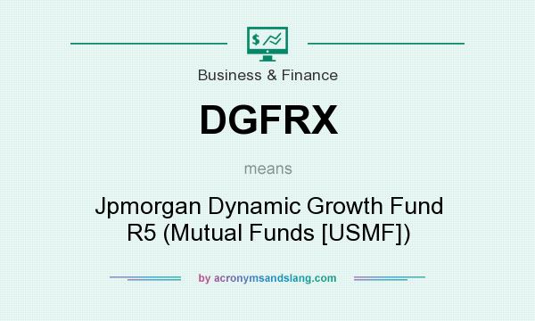 What does DGFRX mean? It stands for Jpmorgan Dynamic Growth Fund R5 (Mutual Funds [USMF])