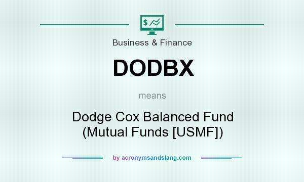 What does DODBX mean? It stands for Dodge Cox Balanced Fund (Mutual Funds [USMF])