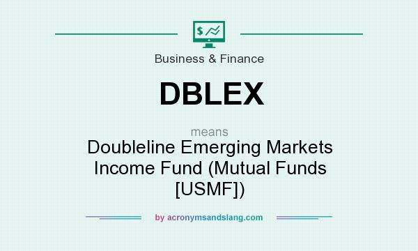 What does DBLEX mean? It stands for Doubleline Emerging Markets Income Fund (Mutual Funds [USMF])