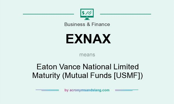 What does EXNAX mean? It stands for Eaton Vance National Limited Maturity (Mutual Funds [USMF])